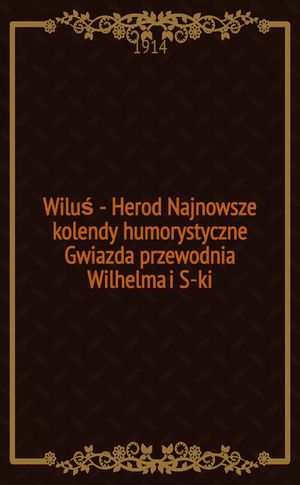 Wiluś - Herod Najnowsze kolendy humorystyczne Gwiazda przewodnia Wilhelma i S-ki