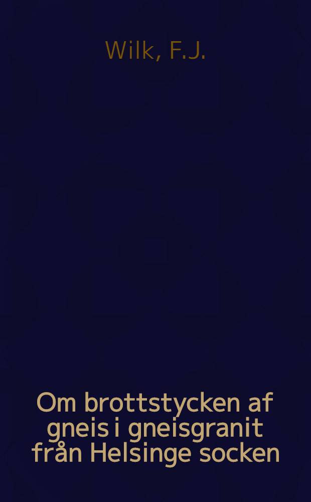 Om brottstycken af gneis i gneisgranit från Helsinge socken