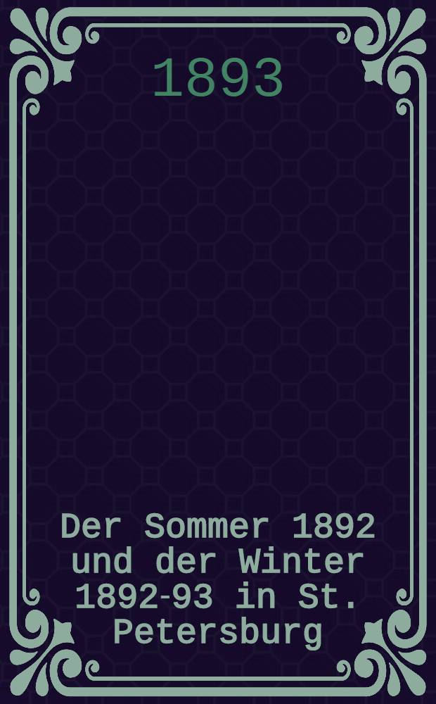 Der Sommer 1892 und der Winter 1892-93 in St. Petersburg