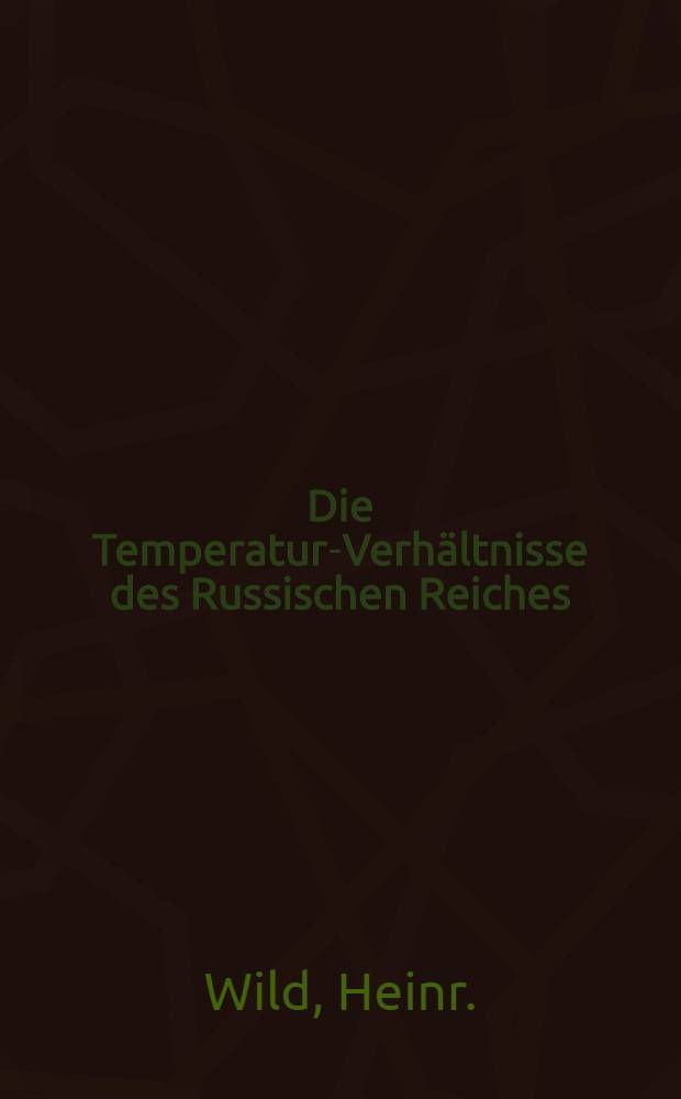 Die Temperatur-Verhältnisse des Russischen Reiches