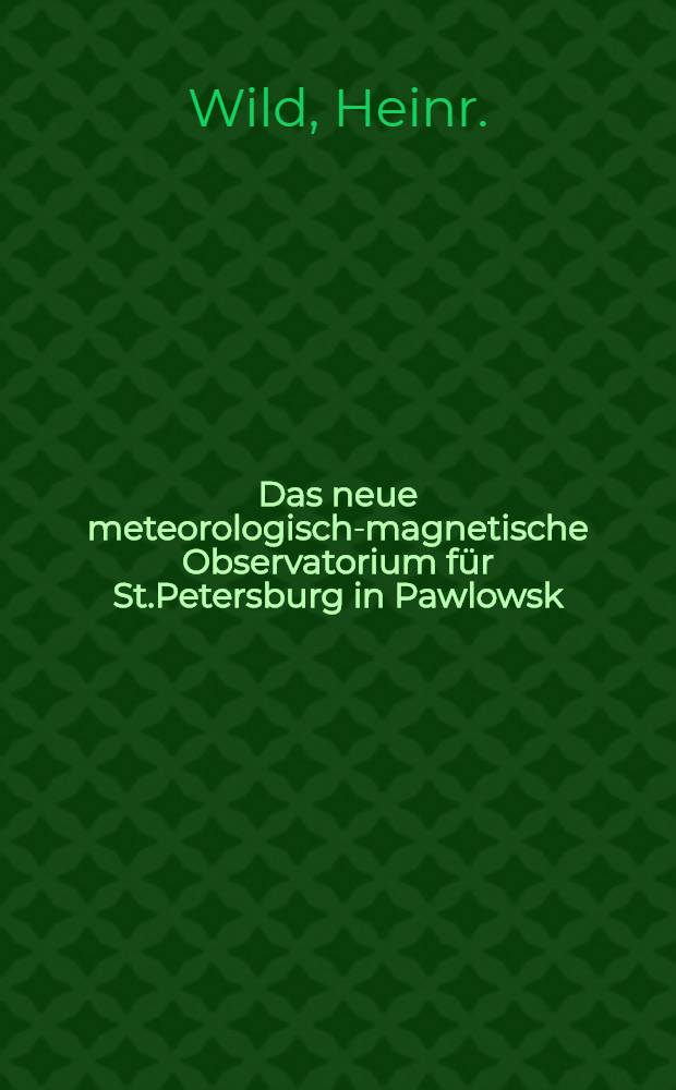 Das neue meteorologisch-magnetische Observatorium für St.Petersburg in Pawlowsk