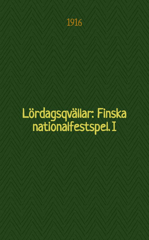 Lördagsqvällar : Finska nationalfestspel. I