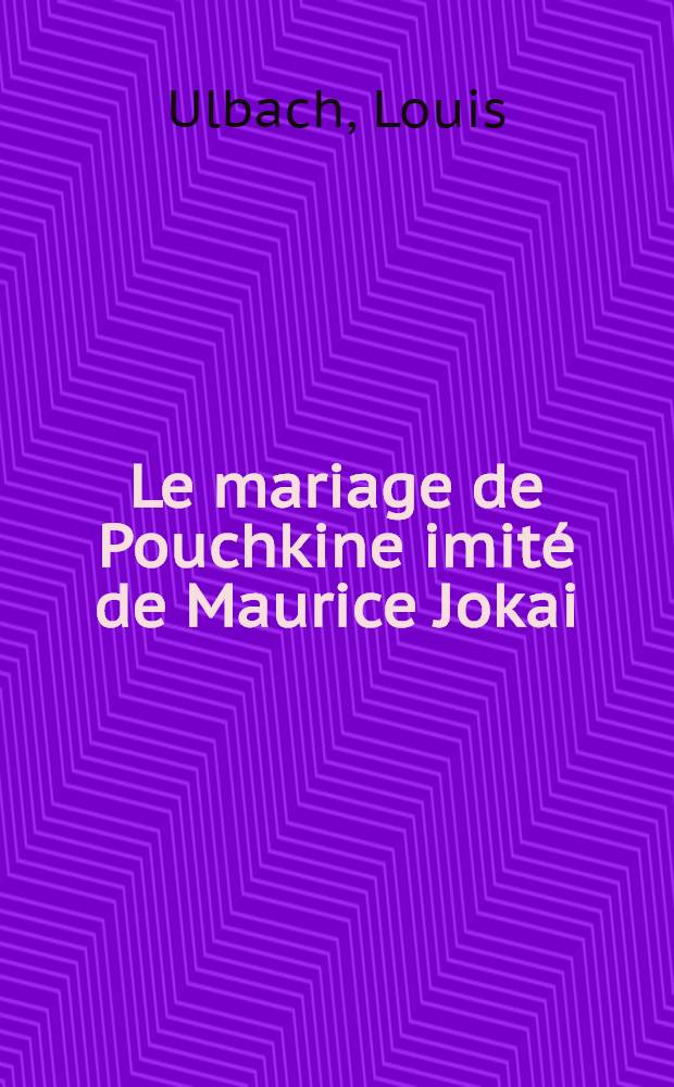Le mariage de Pouchkine imité de Maurice Jokai