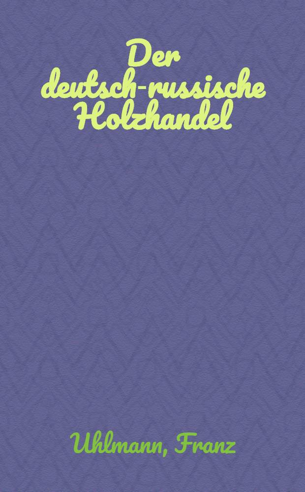Der deutsch-russische Holzhandel