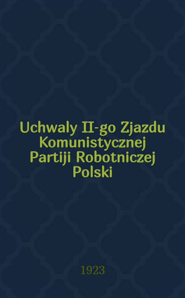 Uchwaly II-go Zjazdu Komunistycznej Partiji Robotniczej Polski