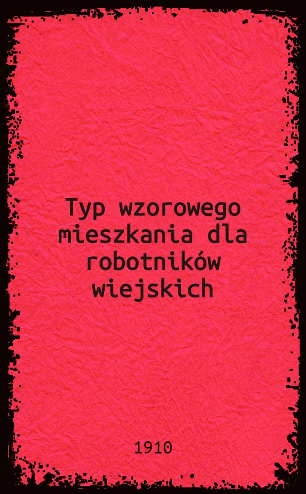 Typ wzorowego mieszkania dla robotników wiejskich