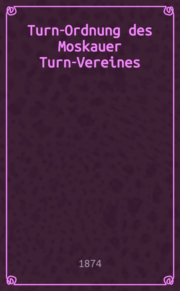 Turn-Ordnung des Moskauer Turn-Vereines