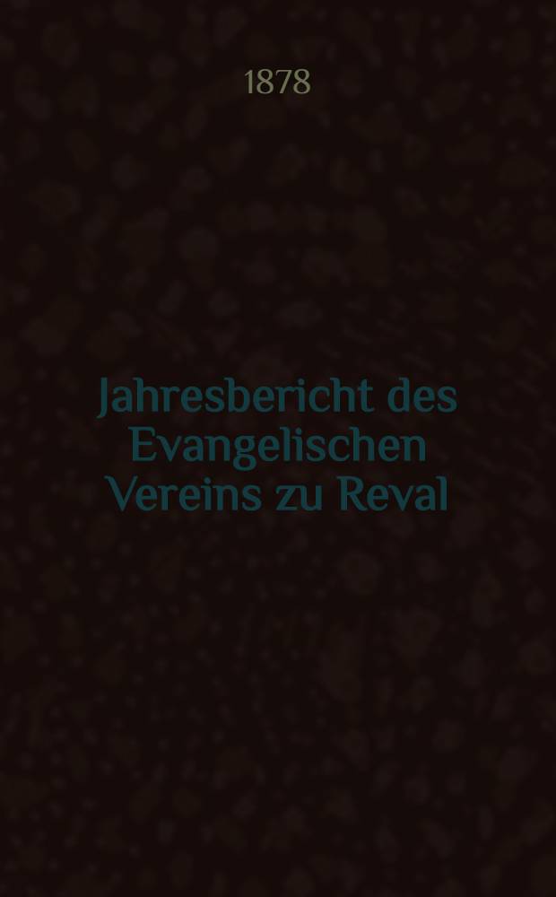 Jahresbericht des Evangelischen Vereins zu Reval