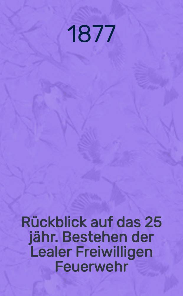 Rückblick auf das 25 jähr. Bestehen der Lealer Freiwilligen Feuerwehr