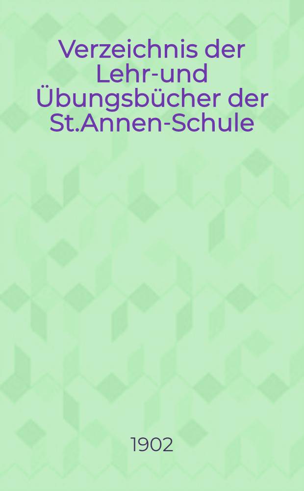 Verzeichnis der Lehr-und Übungsbücher der St.Annen-Schule