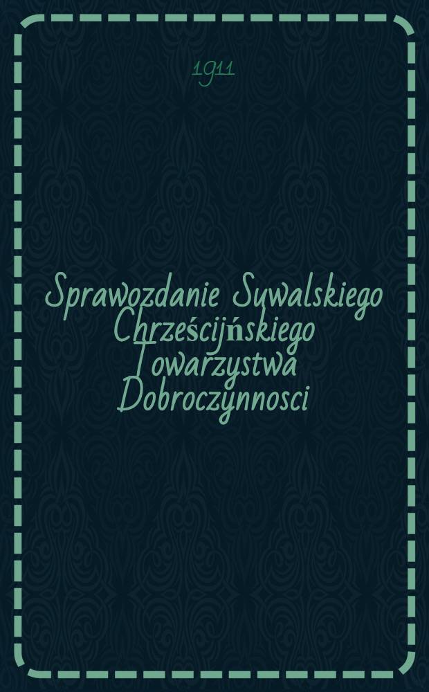 Sprawozdanie Suwalskiego Chrześcijńskiego Towarzystwa Dobroczynnosci