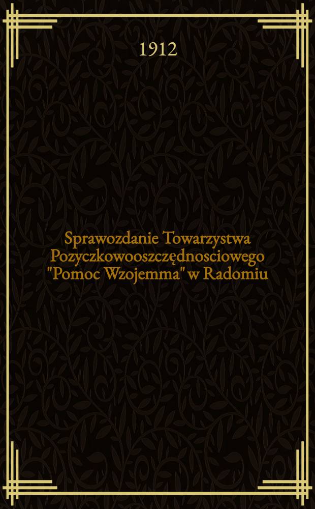 Sprawozdanie Towarzystwa Pozyczkowooszczędnosciowego "Pomoc Wzojemma" w Radomiu