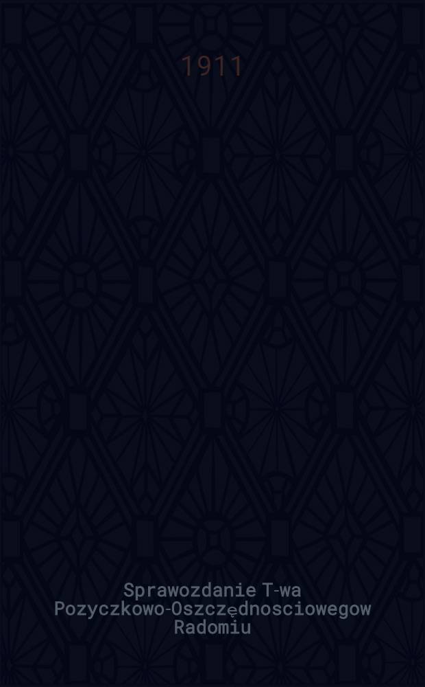 Sprawozdanie T-wa Pozyczkowo-Oszczędnosciowegow Radomiu : 1910 = Отч.Радомского Ссудо-сберегат.товарищества