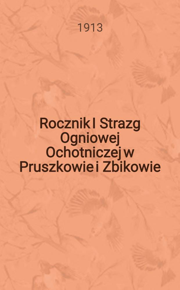 Rocznik I Strazg Ogniowej Ochotniczej w Pruszkowie i Zbikowie : 1912