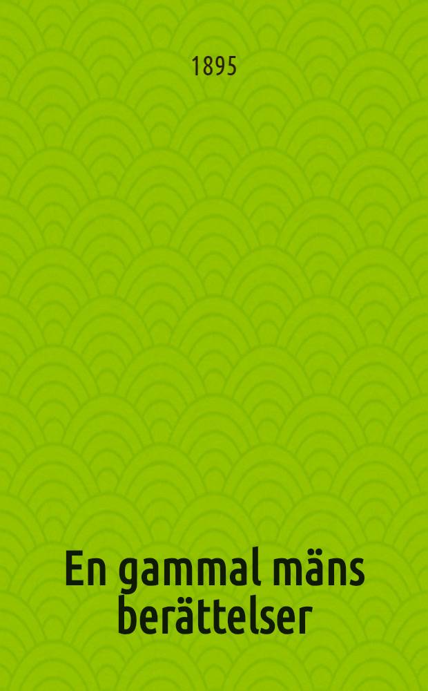 En gammal m&auml;ns ber&auml;ttelser : &Ouml;fvers&auml;ttning