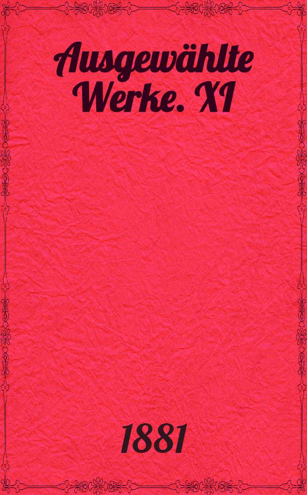 Ausgew&auml;hlte Werke. XI : Stilleben ; Faust ; Die erste Liebe