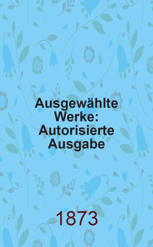 Ausgew&auml;hlte Werke : Autorisierte Ausgabe
