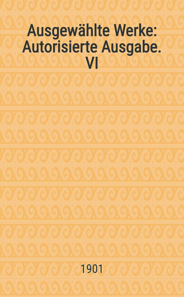 Ausgewählte Werke : Autorisierte Ausgabe. VI : Ein König Lear des Dorfes ; Frühlingsfluten