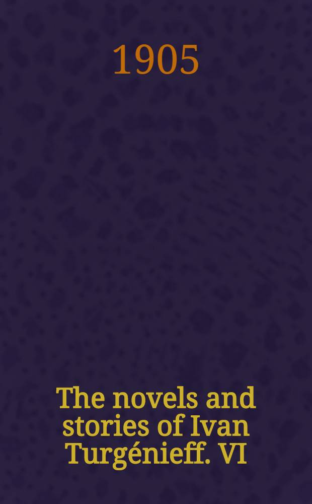 The novels and stories of Ivan Turgénieff. VI : Fathers and children