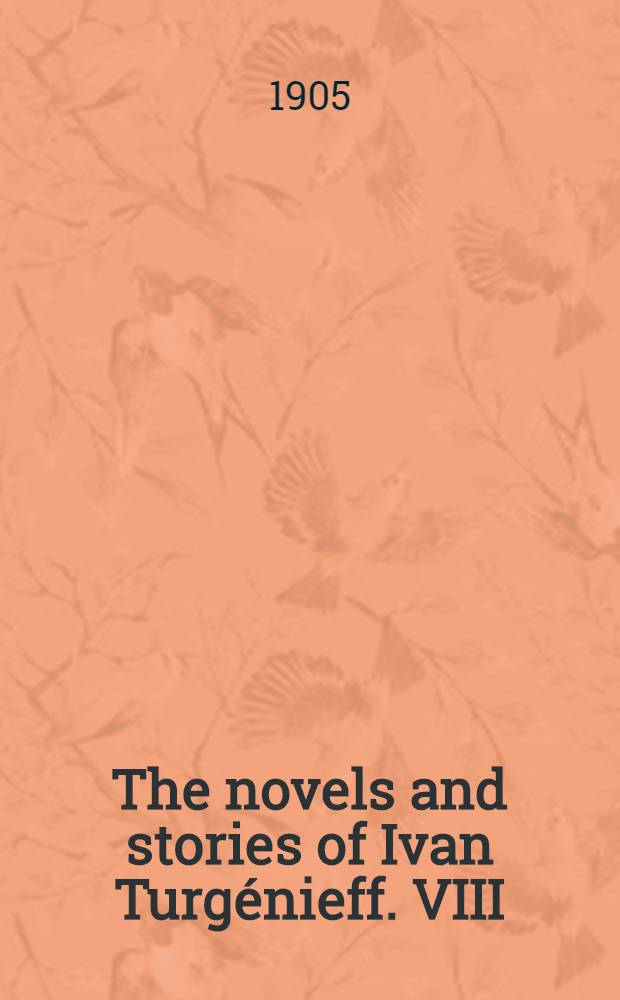 The novels and stories of Ivan Turgénieff. VIII : Virgin soil