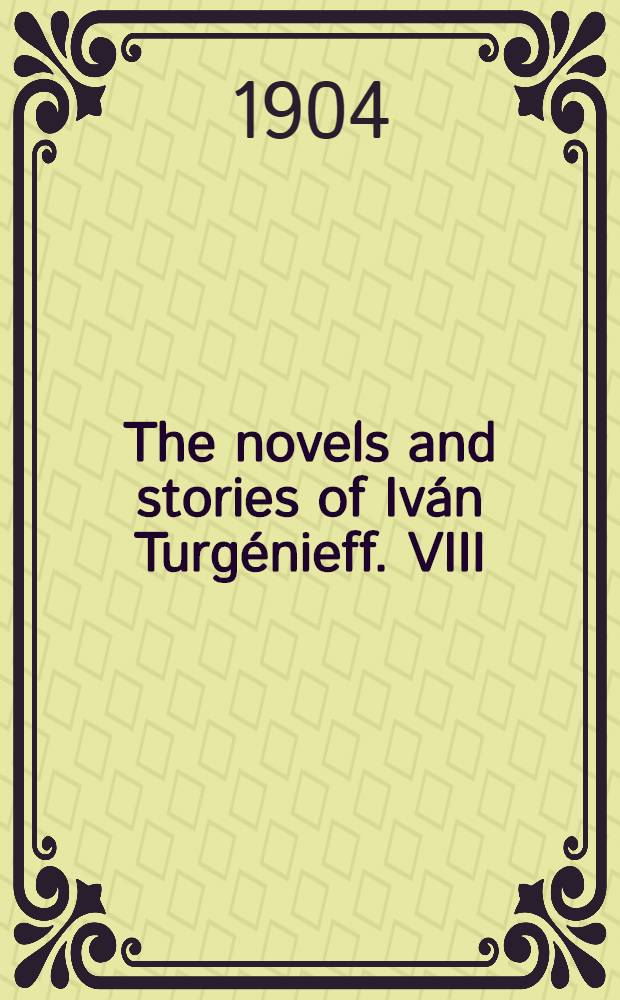 The novels and stories of Iván Turgénieff. VIII : Virgin soil
