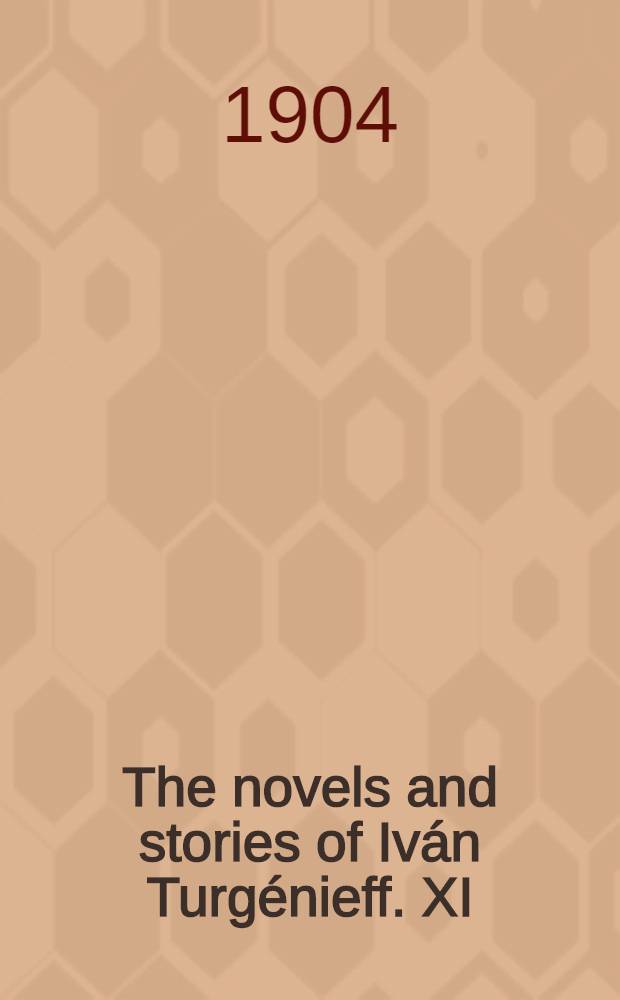 The novels and stories of Iv&aacute;n Turg&eacute;nieff. XI : The diary of a superfluous man and other stories