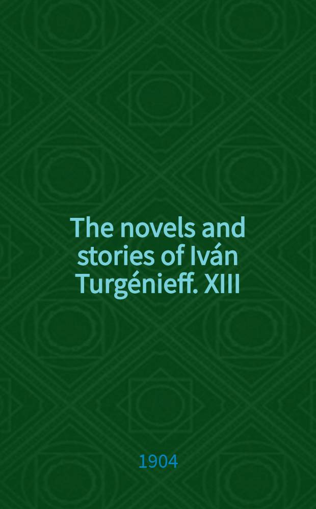 The novels and stories of Iván Turgénieff. XIII : Phantoms and other stories
