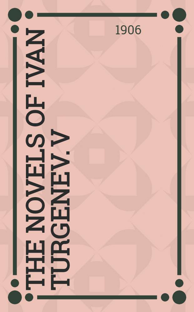 The novels of Ivan Turgenev. V : Smoke