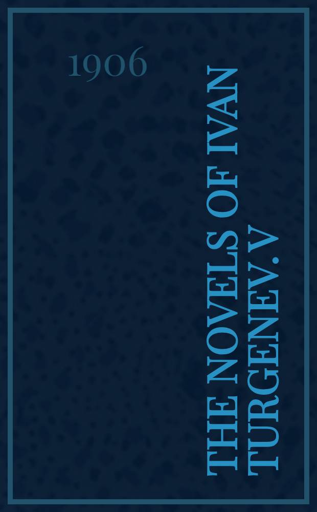 The Novels of Ivan Turgenev. V : Smoke