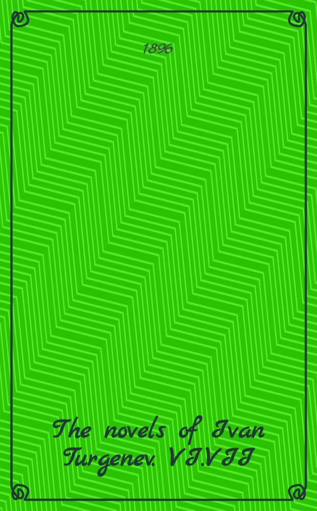 The novels of Ivan Turgenev. VI.VII : Virgin soil