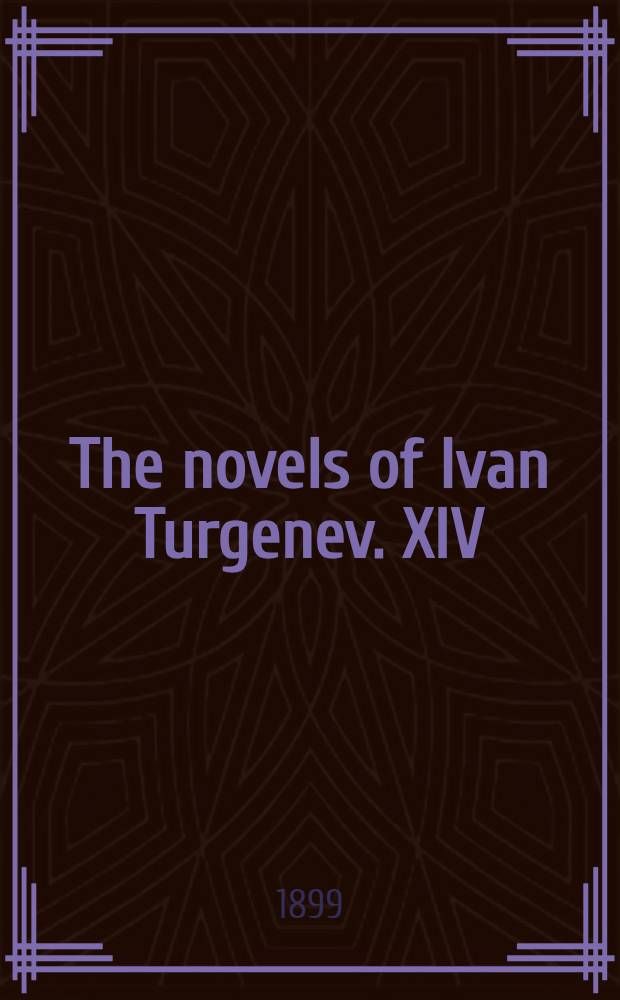 The novels of Ivan Turgenev. XIV : A desperate character and other