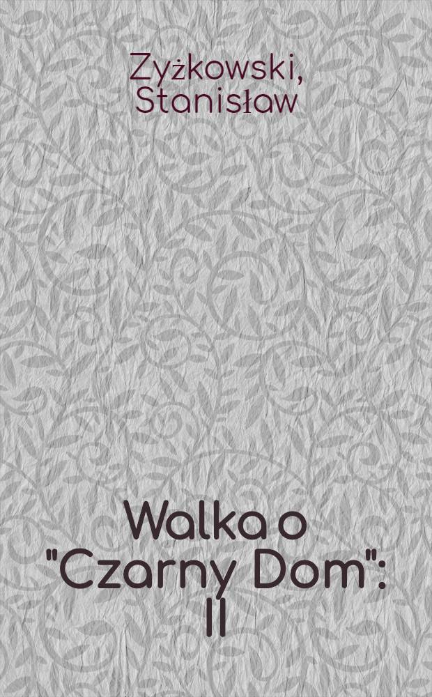 Walka o "Czarny Dom" : II