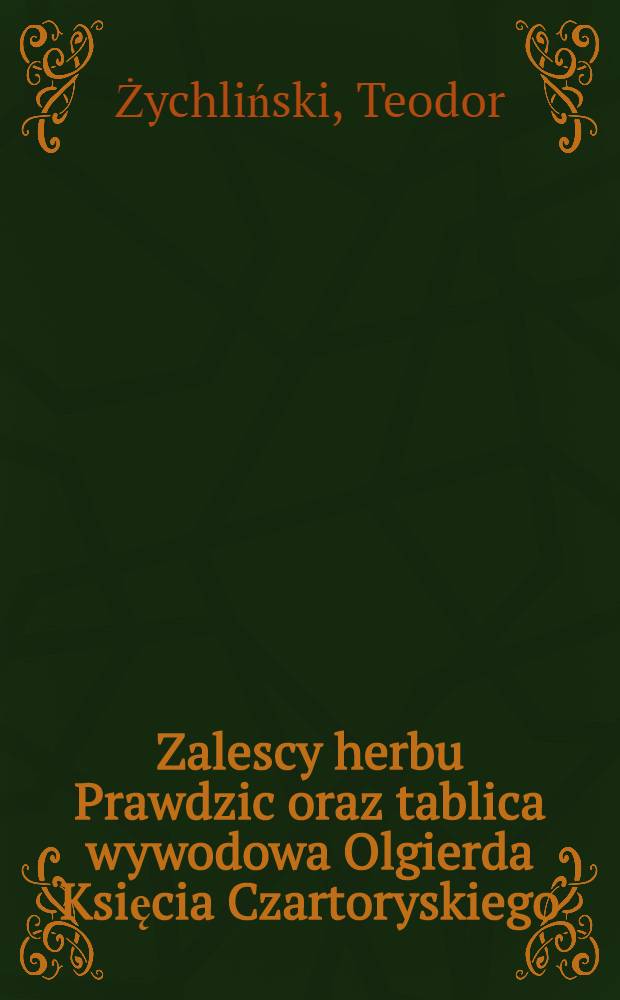 Zalescy herbu Prawdzic oraz tablica wywodowa Olgierda Księcia Czartoryskiego