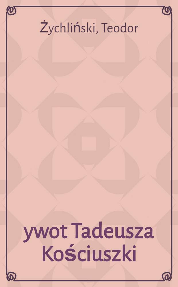 Żywot Tadeusza Kościuszki