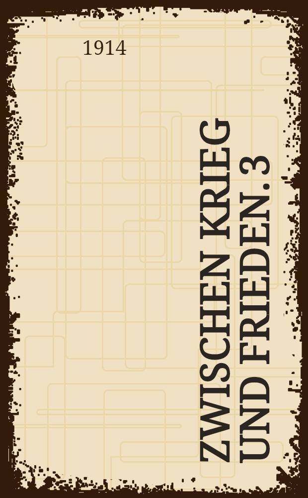 Zwischen Krieg und Frieden. 3 : Der Weltwirtschaftskrieg