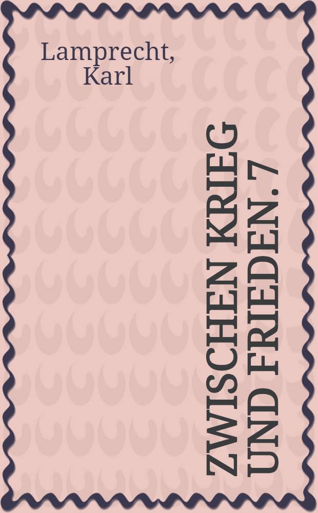 Zwischen Krieg und Frieden. 7 : Krieg & Kultur