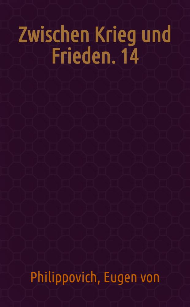 Zwischen Krieg und Frieden. 14 : Ein Wirtschafts- und Zollverband zwischen Deutschland & Österr-Ung