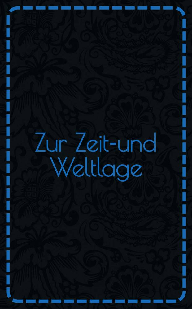Zur Zeit-und Weltlage : Vortr&auml;ge gehalten von Wiener Universit&auml;tslehrern