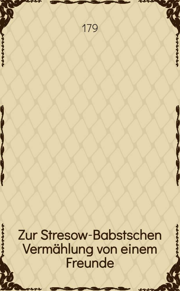 Zur Stresow-Babstschen Vermählung von einem Freunde