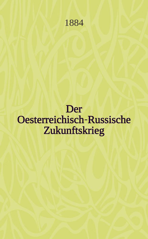 Der Oesterreichisch-Russische Zukunftskrieg