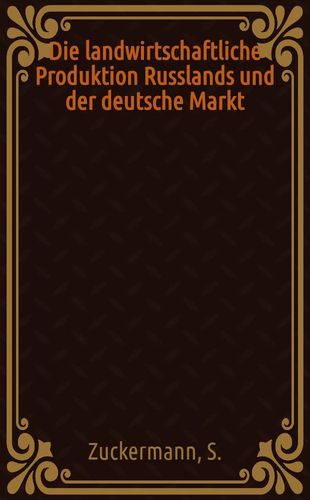 Die landwirtschaftliche Produktion Russlands und der deutsche Markt
