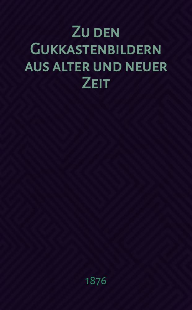 Zu den Gukkastenbildern aus alter und neuer Zeit