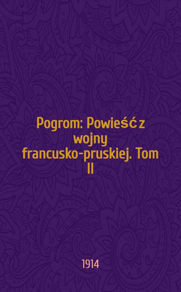 Pogrom : Powieść z wojny francusko-pruskiej. Tom II