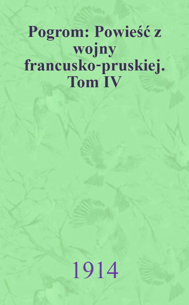 Pogrom : Powieść z wojny francusko-pruskiej. Tom IV
