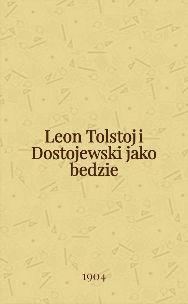 Leon Tolstoj i Dostojewski jako bedzie