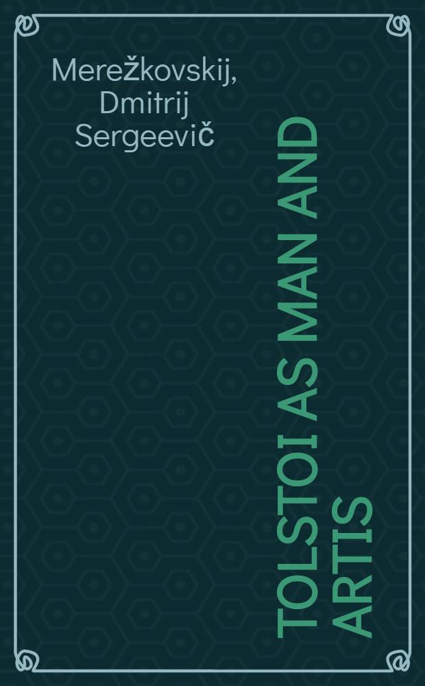 Tolstoi as man and artis : twith an essay on Dostoievski
