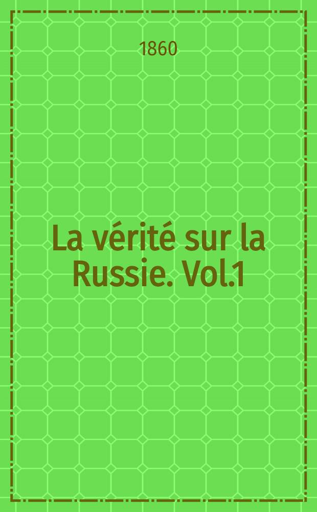La v&eacute;rit&eacute; sur la Russie. Vol.1
