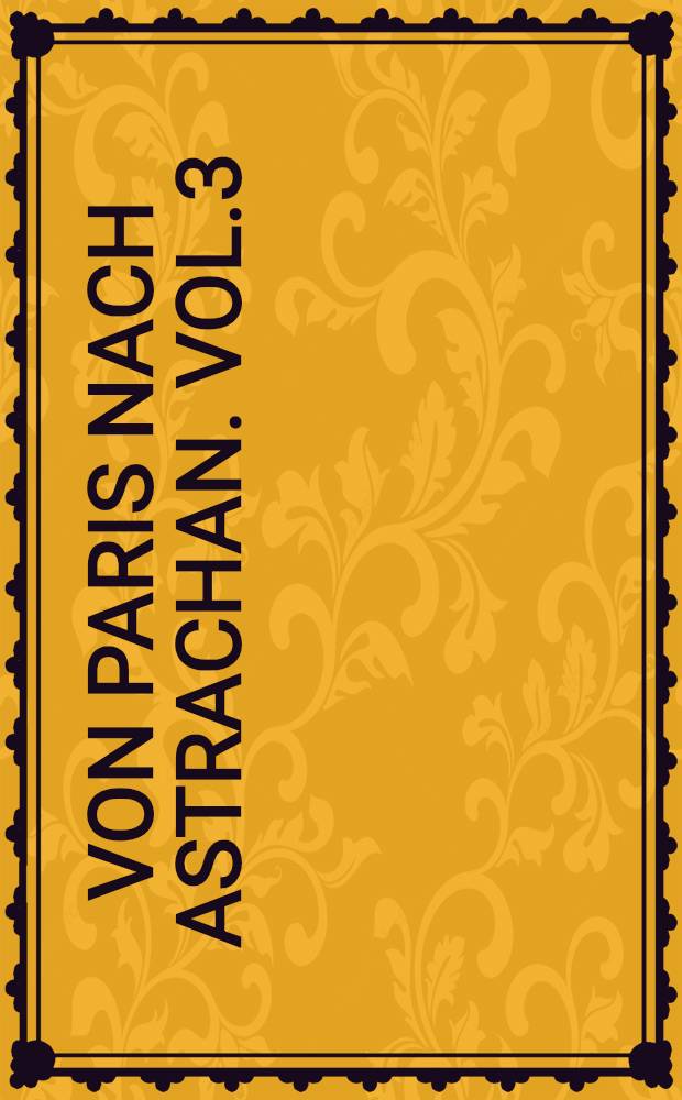 Von Paris nach Astrachan. Vol.3