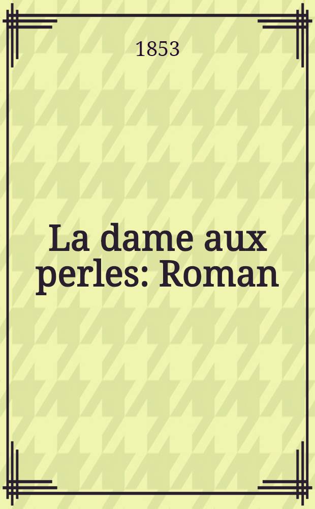 La dame aux perles : Roman (scènes et portaits russes). Vol.2