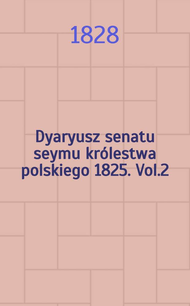 Dyaryusz senatu seymu królestwa polskiego 1825. Vol.2